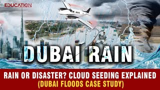 Did Cloud Seeding CAUSE the Dubai Floods? The Science of Rain Enhancement |The Education Magazine|