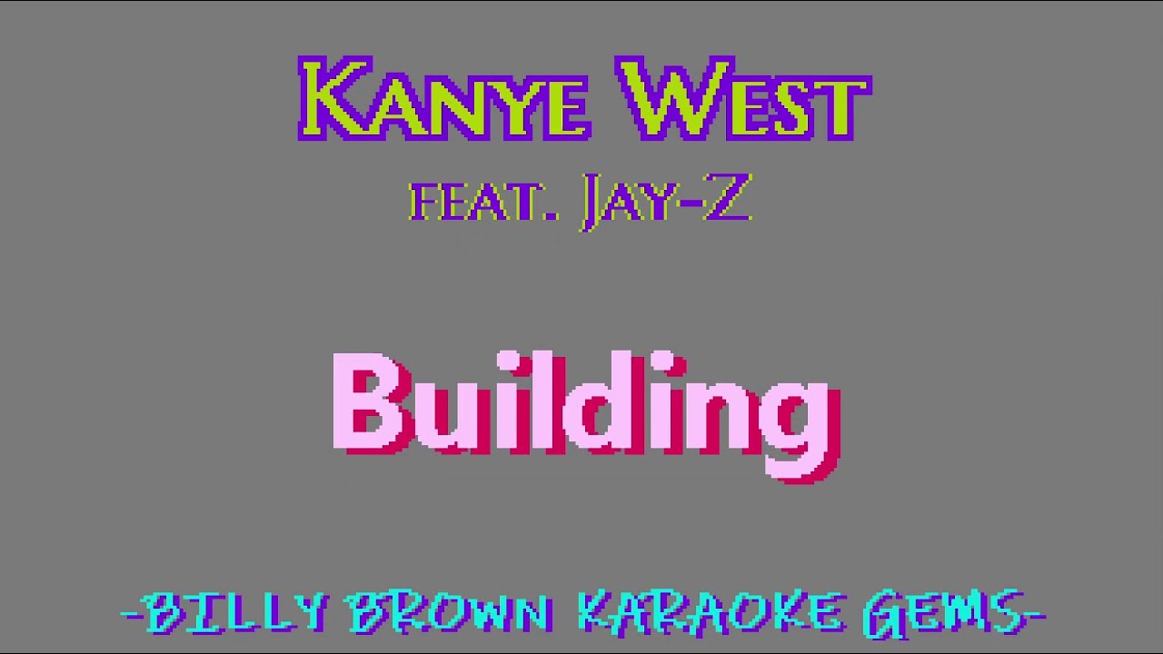 karaoke Kanye West - Building (feat. Jay-Z) BBKG151 unreleased Ye