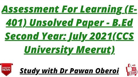 Assessment For Learning (E-401) Unsolved Paper - B.Ed Second Year: July 2021(CCS University Meerut)