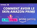 Comment avoir le skin amazon prime fall guys