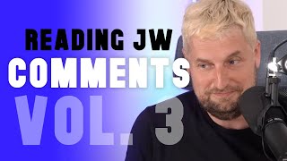 Reading JW comments - Vol. 3