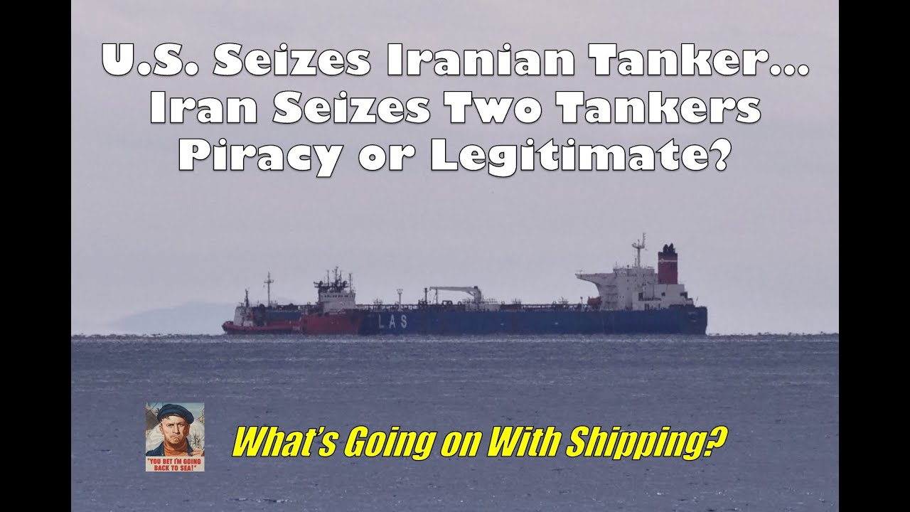 U.S. Siezes Iranian Tanker...Iran Seizes Two Tankers: Piracy or Legitimate Actions?