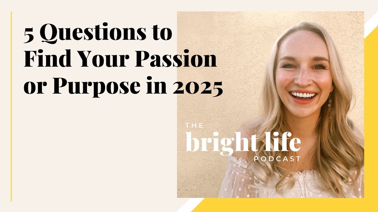 5 Questions to Find Your Passion or Purpose in 2025 - YouTube