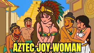 Why It Sucks to Be a Joy Woman (in Aztec Empire)