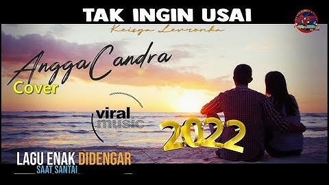 TAK INGIN USAI | |  KEISYA LEVRONKA | cover ANGGA CANDRA ft HIMALAYA