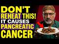 Doctor’s Warning: Never Reheat These 5 Foods (Cancer Risk) (Doctor Reveals)