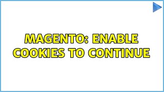 Magento: Enable Cookies to continue