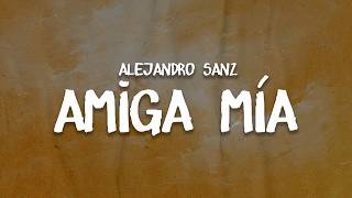 Alejandro Sanz - Amiga Mía | Letra / Lyrics