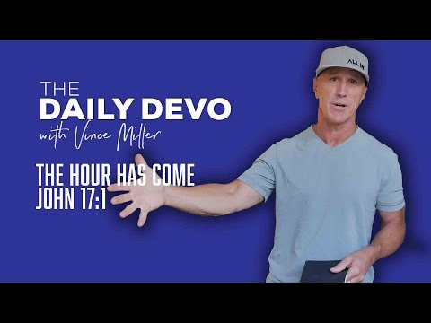The Hour Has Come | John 17:1