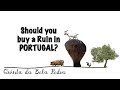 Bela Pedra, my Portuguese Farm: Part 15 (SHOULD YOU BUY A RUIN?)