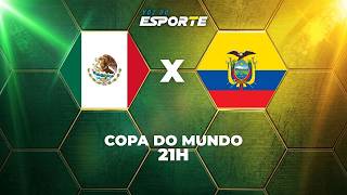 ⚽ MÉXICO X EQUADOR JOGO AO VIVO - COPA DO MUNDO | 16 AVOS DE FINAL | PLATA AO VIVO