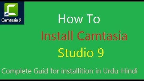 how to install camtasia studio 9 easy installation method 2017