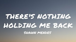 Shawn Mendes - There's Nothing Holdin' Me Back (𝐋𝐲𝐫𝐢𝐜𝐬)