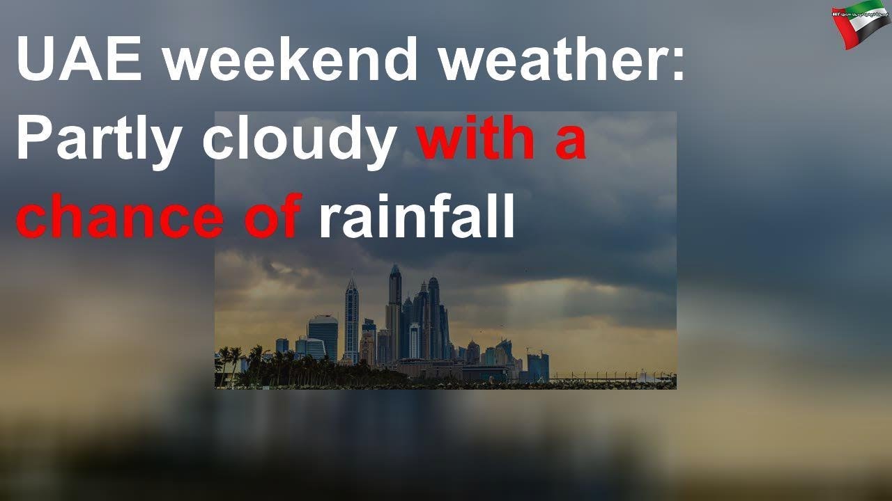 UAE weekend weather: Partly cloudy with a chance of rainfall - YouTube