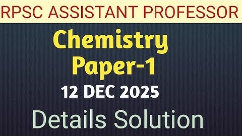 Details Solution | RPSC Assistant Professor | Chemistry | 12 Dec 2025 | Paper 1st | Answer Key |