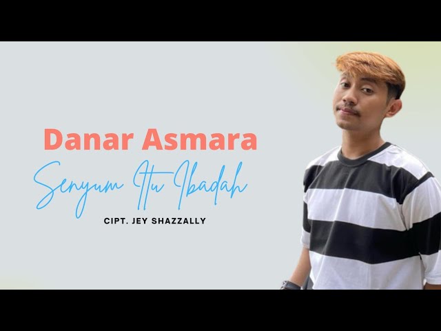 Danar Asmara - Senyum Itu Ibadah (Official Music Video) class=