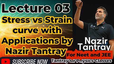 LEC 03: Stress vs Strain curve with applications by Nazir Tantray