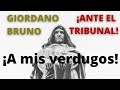 ¡Giordano Bruno ante el tribunal! - Sus últimas palabras - Poema: A mis verdugos