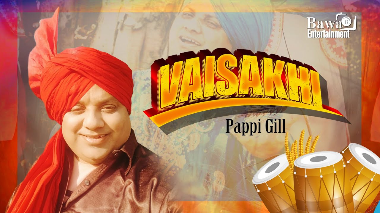 Vaisakhi (Official Video) Pappi Gill | Latest Punjabi Song 2025 | New ...