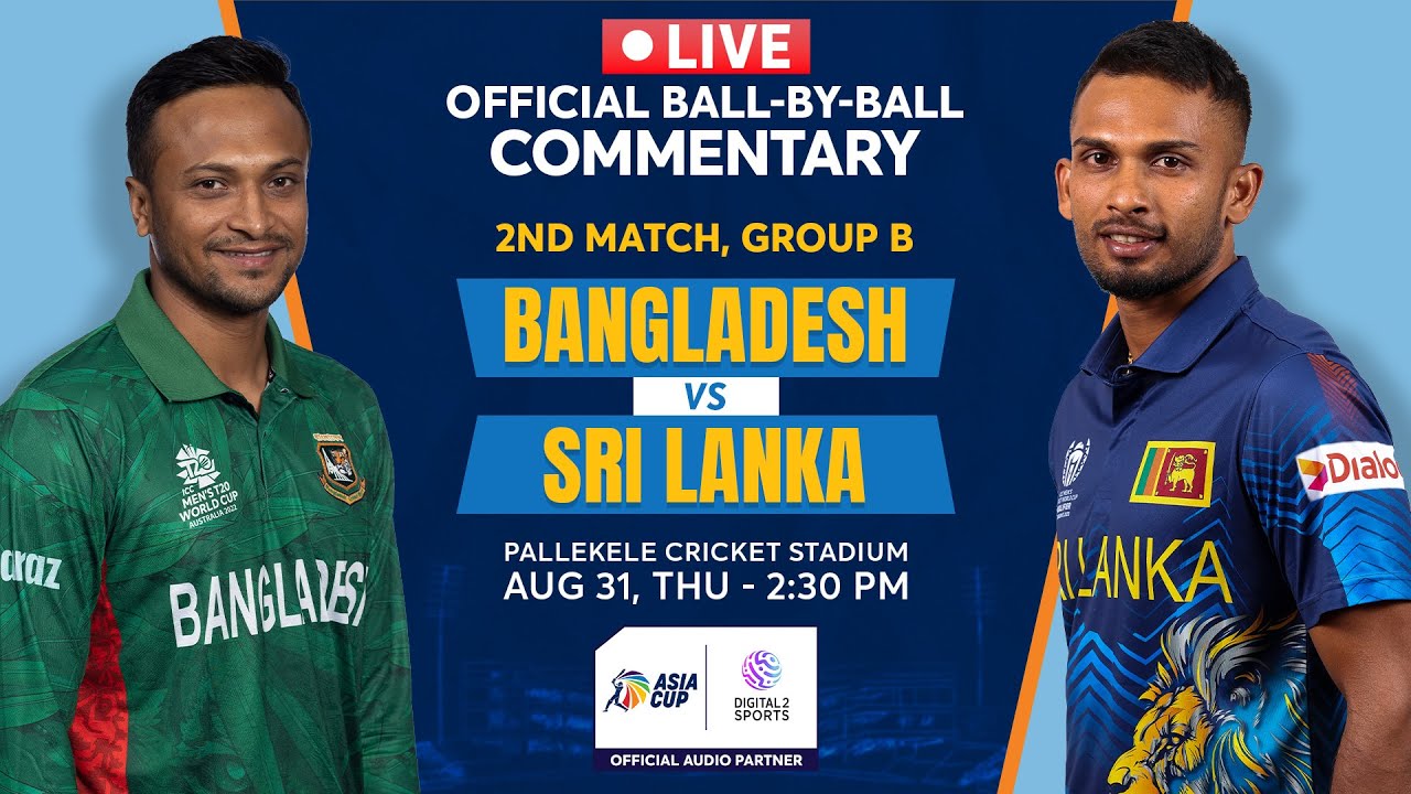 Bangladesh vs Sri Lanka OFFICIAL Ball-by-Ball Commentary Asia Cup 2023 Match - 2 #banvsl