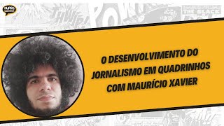 O desenvolvimento do jornalismo em quadrinhos com Maurício Xavier