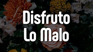 Junior H - Disfruto Lo Malo ft. Natanael Cano (Letra/Lyrics) | Official Music Video