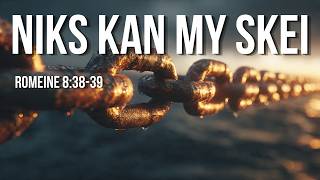 Niks Kan My Skei | Romeine 8:38-39 | Afrikaanse Aanbiddingslied