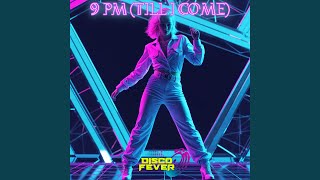 9 PM (Till I Come) - Disco Fever