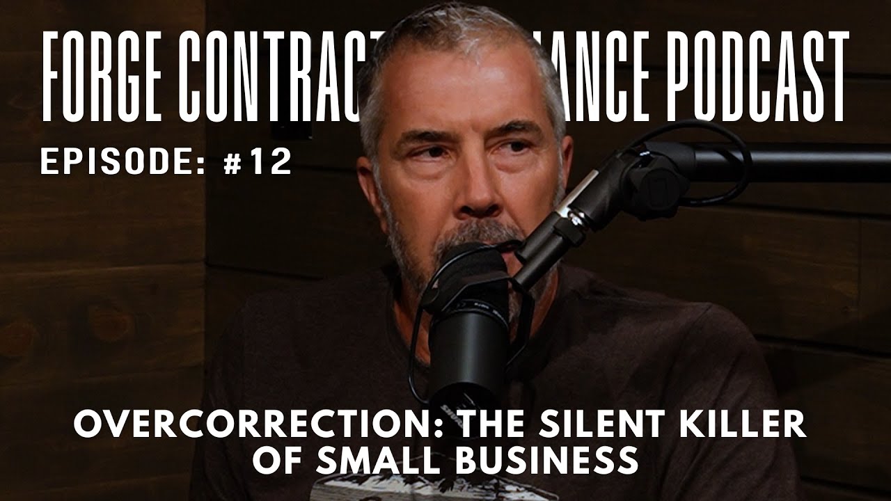 Overcorrection: The Silent Killer of Small Business - Forge Contractor Alliance Podcast