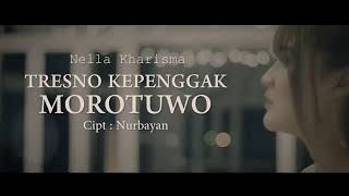 Nella Kharisma - Tresno Kepenggak Morotuo