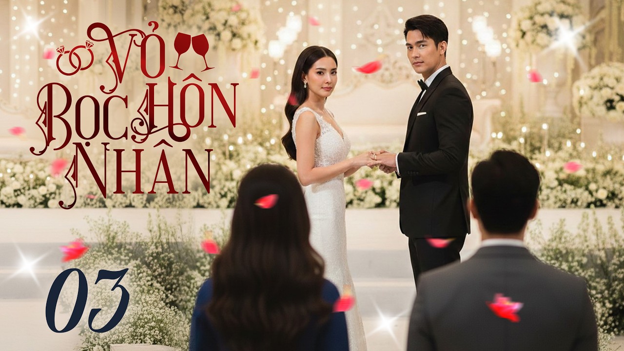 Phim Mới | VỎ BỌC HÔN NHÂN - Tập 03 (Thuyết Minh) | Phim Tình Cảm Tâm Lý Thái Lan Hay 2026