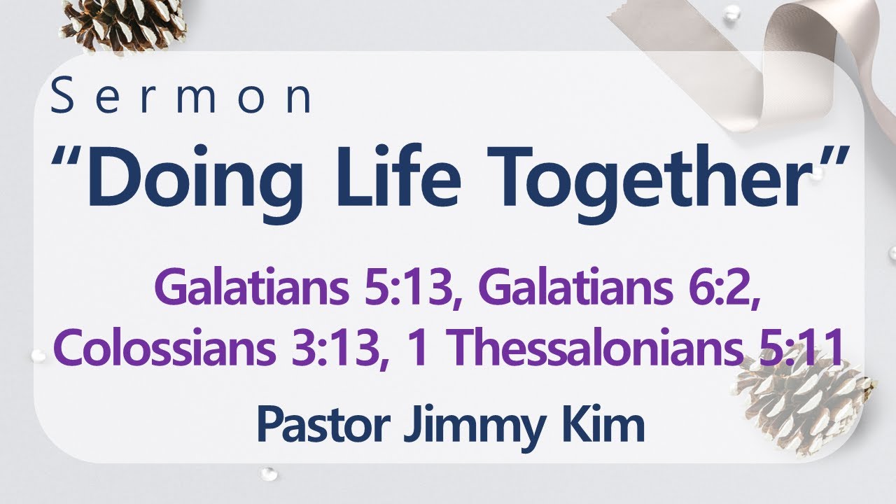 Pastor Jimmy Kim - "Doing Life Together" Gal 