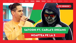 Satoshi ft. Carla's Dreams - Noaptea Pe La 3 | PROFM LIVE SESSION