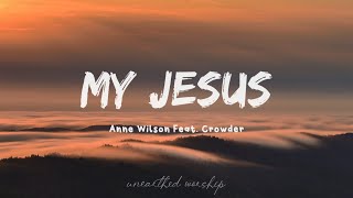 Anne Wilson - My Jesus (feat. Crowder) (Lyrics)
