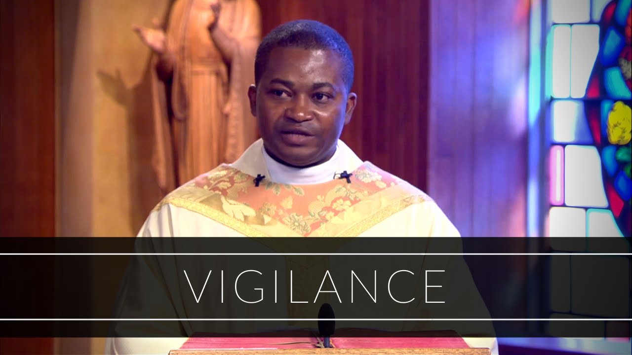 Vigilance | Homily: Father Joseph Ogazie