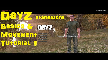 DayZ Standalone Basics and Movement Tutorial 1