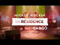 Le Cargö x KinoCaen- En résidence avec Mickle Muckle