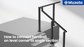How to connect handrail on level corner to angle section？
