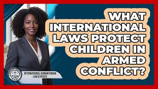 What International Laws Protect Children In Armed Conflict? Net Worth