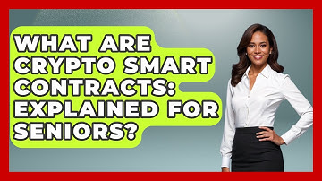 What Are Crypto Smart Contracts: Explained For Seniors? - Crypto Simplified for Seniors