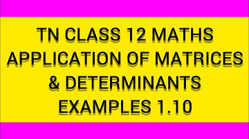 TN CLASS 12 MATHS APPLICATIONS OF MATRICES AND DETERMINANTS EXAMPLE 1.10