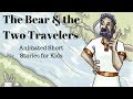 The bear and the two travelers animated stories for kids