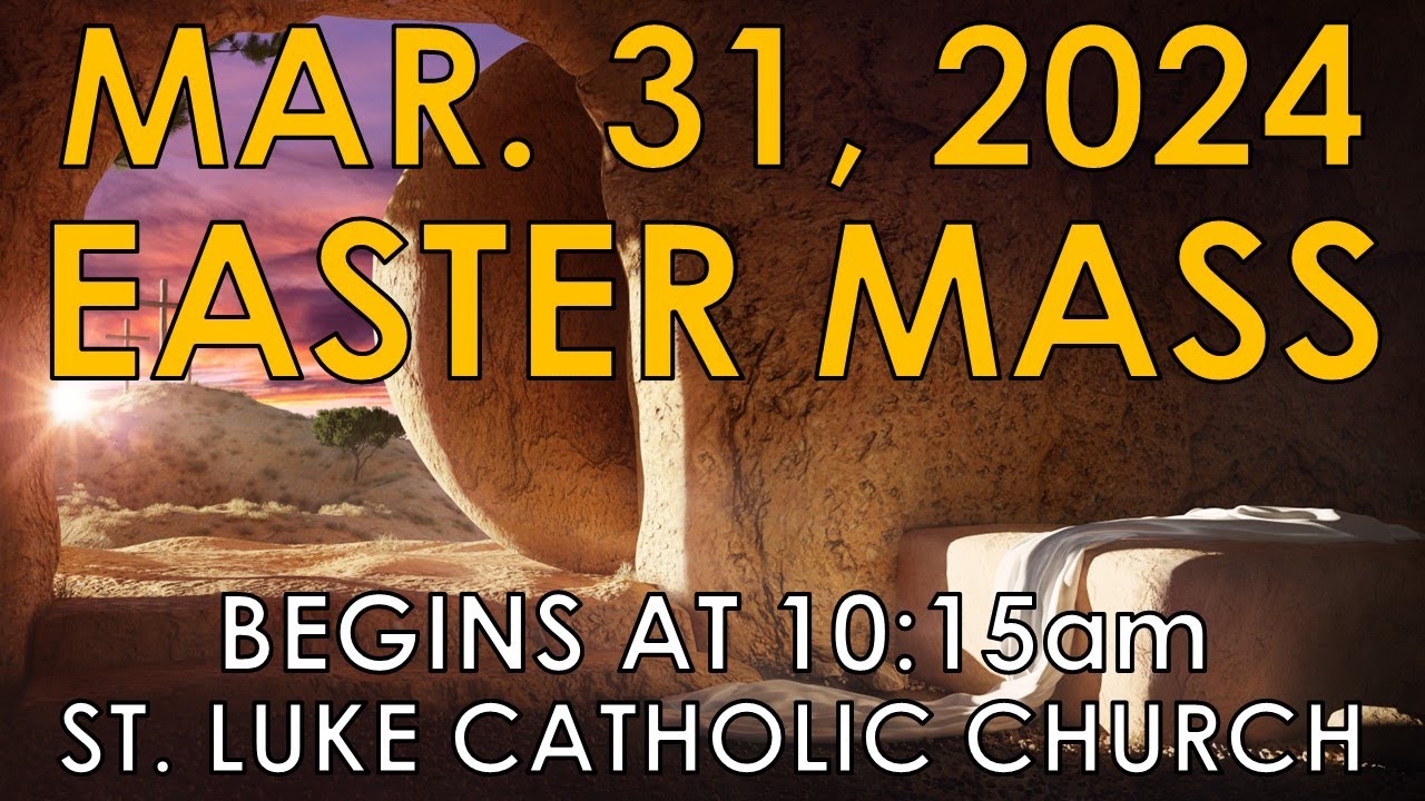 St. Luke Catholic Church EASTER SUNDAY MASS March 31, 2024 1015am YouTube