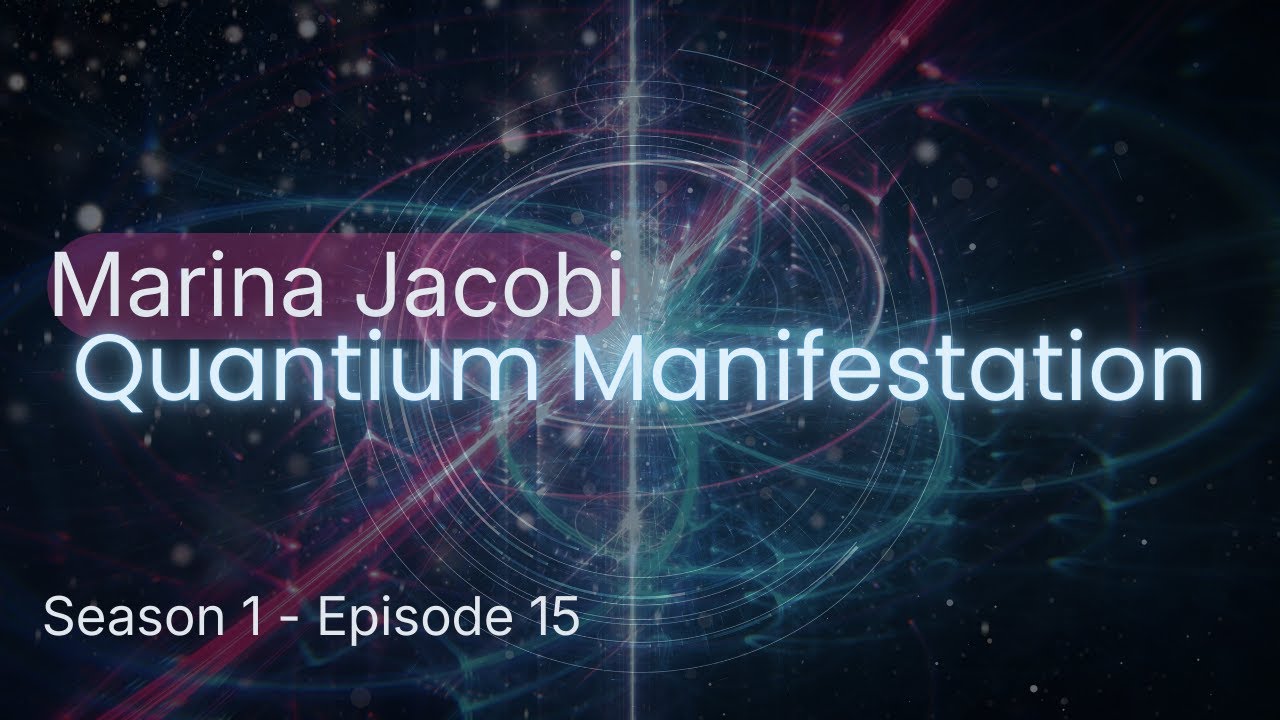 S1E15 Quantum Manifestation Series - Marina Jacobi & Co Host Joe Pena