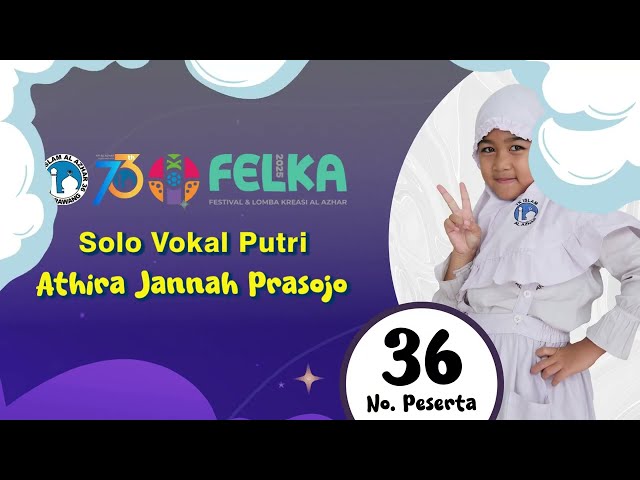 DUTA FELKA SOLO VOKAL PUTRI 2025 TK ISLAM AL AZHAR 36 KARAWANG - Athira Jannah Prasojo