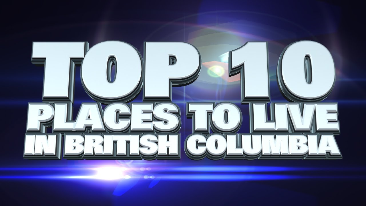 Top 10 Best Places to live in British Columbia 2014 - YouTube
