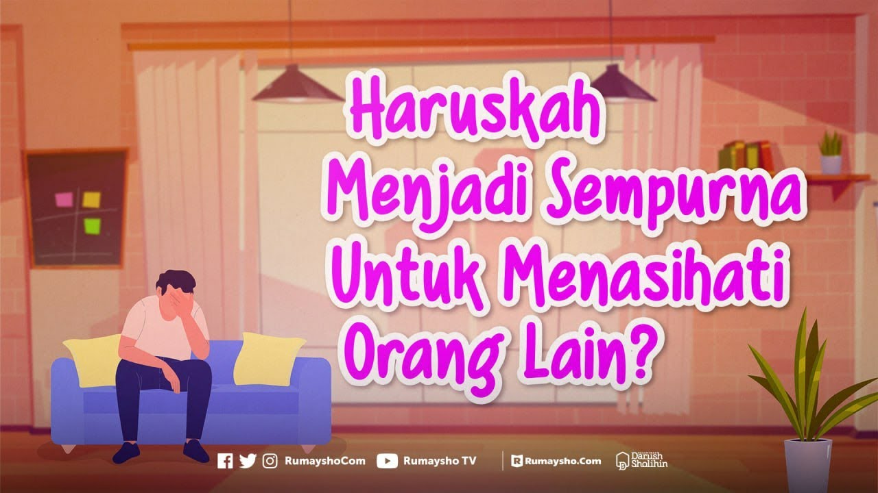 ⁣Haruskah Menjadi Sempurna Untuk Menasehati Orang Lain? - Rumaysho TV