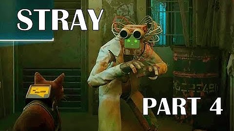 STRAY GAMEPLAY WALKTHROUGH PART 4 DOC