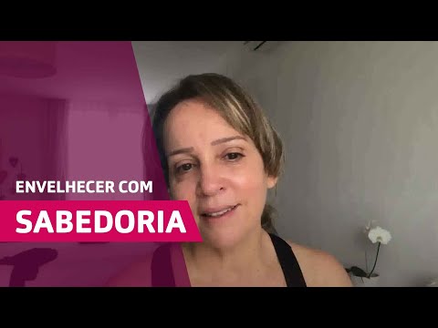 Envelhecer é uma dádiva. Vamos envelhecer com sabedoria - por Jussara Hadadd