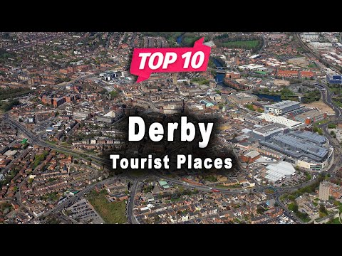 Top 10 Places to Visit in Derby, Derbyshire | England - English